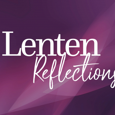 Lenten Reflections